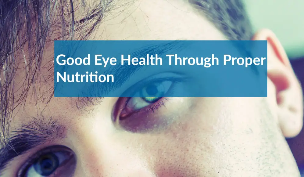 Good Eye Health Through Proper Nutrition