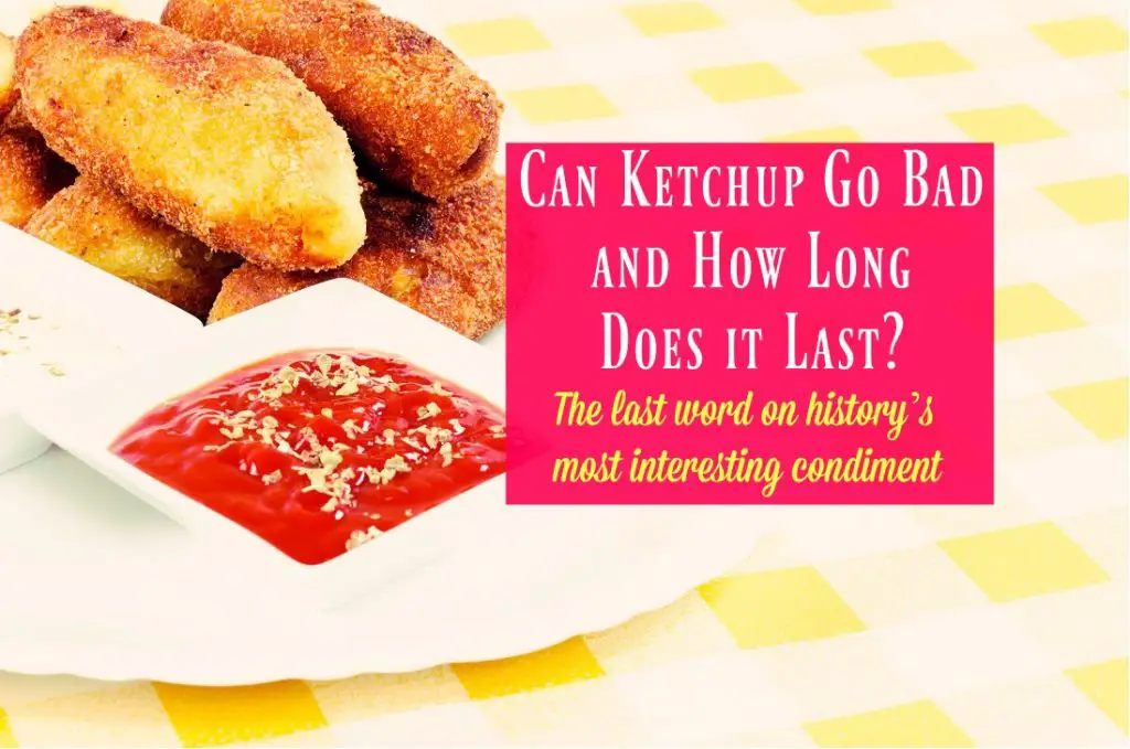 Can Ketchup Go Bad and How Long Does it Last? The Healthy Apron