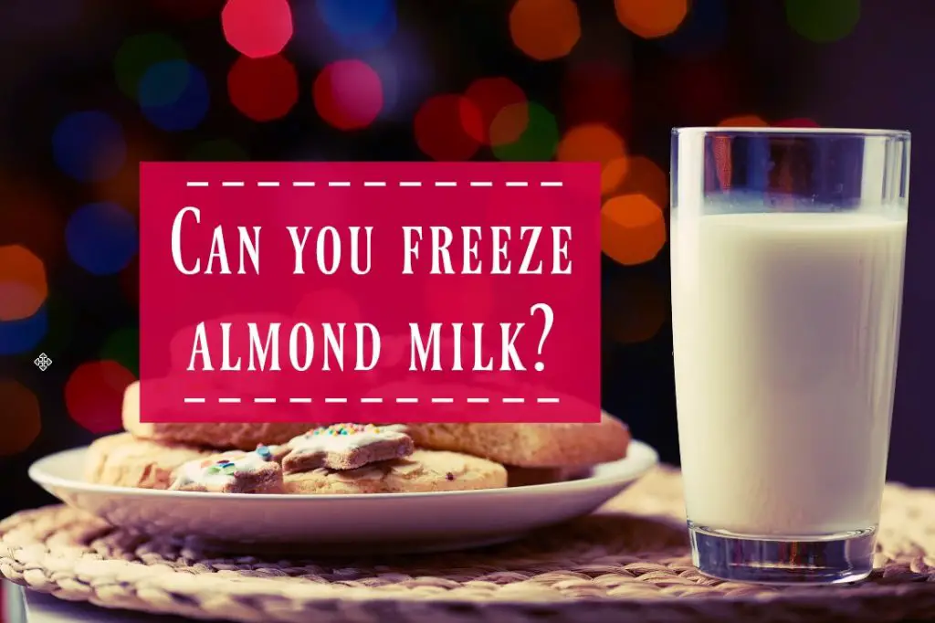Can Almond Milk be Frozen Successfully? The Healthy Apron